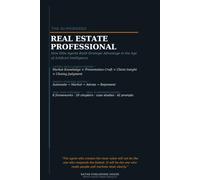 The AI-Powered Real Estate Professional: How Modern Real Estate Agents Use Artificial Intelligence to Generate More Leads, Win More Listings, Improve Pricing, Negotiate Better, and Grow Their Business