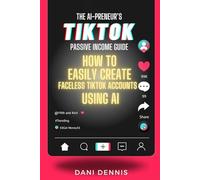 The AI-Preneur’s TikTok Passive Income Guide: How to Easily Create Faceless TikTok Accounts Using AI