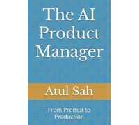 The AI Product Manager: From Prompt to Production