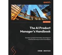 The AI Product Manager's Handbook: Develop a product that takes advantage of mac