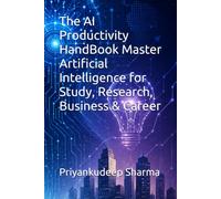 The AI Productivity HandBook Master Artificial Intelligence for Study, Research, Business & Career