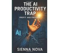 The AI Productivity Trap:: Mastering Tech for Career Growth and Business Profits