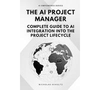 The AI Project Manager: Complete Guide to AI Integration into the Project Lifecycle
