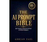 The AI Prompt Bible