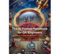 The AI Prompt Handbook for QA Engineers: 60+ Prompts for Testing iOS & Android Mobile Apps