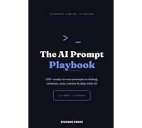 The AI Prompt Playbook: 150+ Ready-to-Use Prompts for Developers & Claude Code