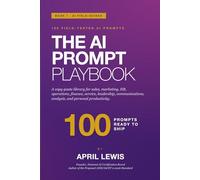 The AI Prompt Playbook: A Copy-Paste Library of 100 AI Prompts for Working Professionals