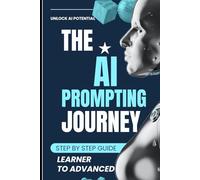 THE AI PROMPTING JOURNEY: FROM LEARNER TO ADVANCED LEVEL
