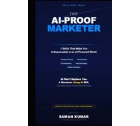 The AI-Proof Marketer: 5 Skills That Make You Indispensable in an AI-Powered World