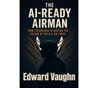 The AI-Ready Airman: How Technology Is Shaping The Future Of The U.S. Air Force