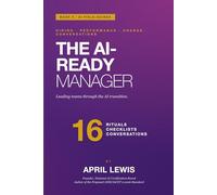 The AI-Ready Manager: Leading teams through the AI transition.: 5
