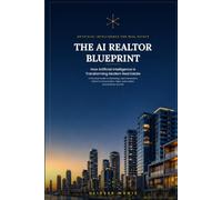 The AI Realtor Blueprint: How Artificial Intelligence Is Transforming Modern Real Estate