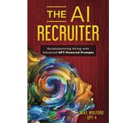 THE AI RECRUITER: Revolutionizing Hiring with Advanced GPT-Powered Prompts