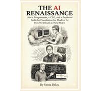 The AI Renaissance: How a Programmer, a CEO, and a Professor Built the Foundation for Modern AI