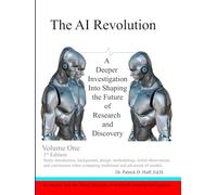 The AI Revolution: A Deeper Investigation Into Shaping the Future of Research and Discovery, Volume One
