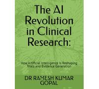 The AI Revolution in Clinical Research:: How Artificial Intelligence Is Reshaping Trials and Evidence Generation