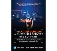 The AI Revolution in Customer Service and Support: A Practical Guide to