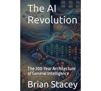 The AI Revolution: The 200-Year Architecture of General Intelligence