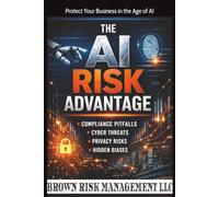 The AI Risk Advantage: Protect Your Business in the Age of AI