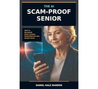 The AI Scam-Proof Senior: How to Recognize Voice Cloning, Impersonation and Online Fraud