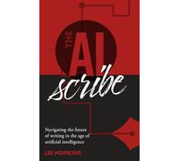 The AI Scribe: Navigating the future of writing in the age of artificial intelligence