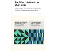 The AI Security Developer Study Guide: Fundamentals and secure development for AISecFND and AISecDEV certifications.
