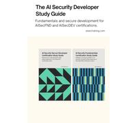 The AI Security Developer Study Guide: Fundamentals and secure development for AISecFND and AISecDEV certifications.