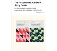 The AI Security Enterprise Study Guide: Architecture and governance for AISecARCH and AISecGRC certifications.