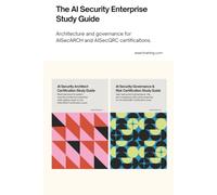 The AI Security Enterprise Study Guide: Architecture and governance for AISecARCH and AISecGRC certifications.