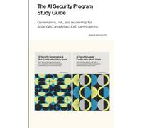 The AI Security Program Study Guide: Governance, risk, and leadership for AISecGRC and AISecLEAD certifications.
