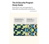 The AI Security Program Study Guide: Governance, risk, and leadership for AISecGRC and AISecLEAD certifications.