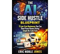 The AI Side Hustle Blueprint: 5 Low-Cost Businesses You Can Start From Home Using Simple No-Code Tools