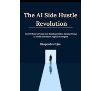 The AI Side Hustle Revolution: How Ordinary People Are Building Online Income Using AI Tools and Smart Digital Strategies