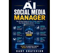 THE AI SOCIAL MEDIA MANAGER: The One-Person System for Planning, Creating, Repurposing, and Growing Your Social Media With AI