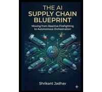 The AI Supply Chain Blueprint: Moving from Reactive Firefighting to Autonomous Orchestration