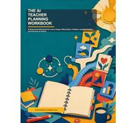 The AI Teacher Planning Workbook: 48 Responsible Worksheets for Lesson Design, Differentiation, Feedback, Academic Integrity, and Classroom AI Policies