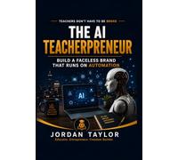 The AI Teacherpreneur: How To Build a Faceless Brand That Runs on Automation