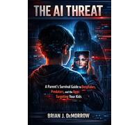 The AI Threat: A Parent's Survival Guide To Deepfakes, Predators, and the Apps Targeting Your Kids