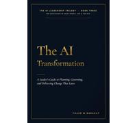 THE AI TRANSFORMATION: A Leader’s Guide to Planning, Governing, and Delivering Change That Lasts: 3