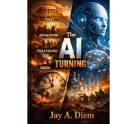 THE AI TURNING: How Artificial Intelligence May Rewrite the Cycle of Crisis and Renewal