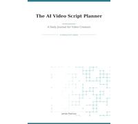 The AI Video Script Planner: A Daily Journal for Video Creators