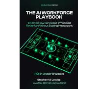 The AI Workforce Playbook: 12 Plays: How Services Firms Scale Revenue Without Scaling Headcount