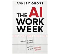 The AI Workw ut Hours, Automate Busywork, and Focus on What Actually Matters