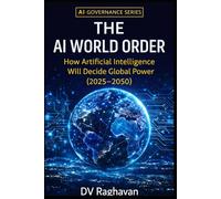 The AI World Order: How Artificial Intelligence Will Decide Global Power (2025-2050)