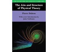 The Aim and Structure of Physical Theory (Princeton Science Library)