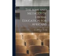The Aims and Methods of Liberal Education for Africans (Tascabile)