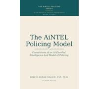 The AiNTEL Policing Model: Foundations of an AI-Enabled, Intelligence-Led Model of Policing