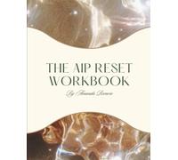 The AIP Reset Workbook: The Autoimmune Protocol (AIP) Reset Workbook, Meal Planner, Food and Symptom racket Grocery Guide and Wellness Journal