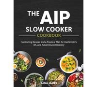The AIP Slow Cooker Cookbook: Comforting Recipes and a Practical Plan for Hashimoto’s, RA, and Autoimmune Recovery