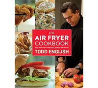 The Air Fryer Cookbook: Deep-Fried Flavor Made Easy, Without All the Fat!